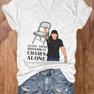 Women’S Leave Them Broadway Chairs Alone Print Casual T-Shirt