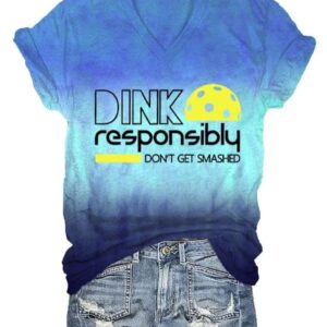 Womens Dink Responsibly Dont Get Smashed Printed V Neck T Shirt1
