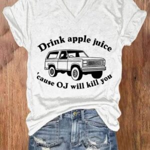 Women’s Drink Apple Juice Cause Oj Will Kill You Print T-shirt