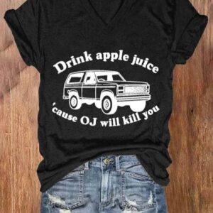 Womens Drink Apple Juice Cause Oj Will Kill You Print T shirt1
