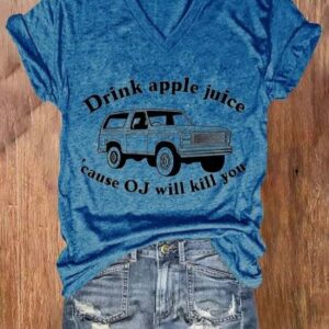 Womens Drink Apple Juice Cause Oj Will Kill You Print T shirt2