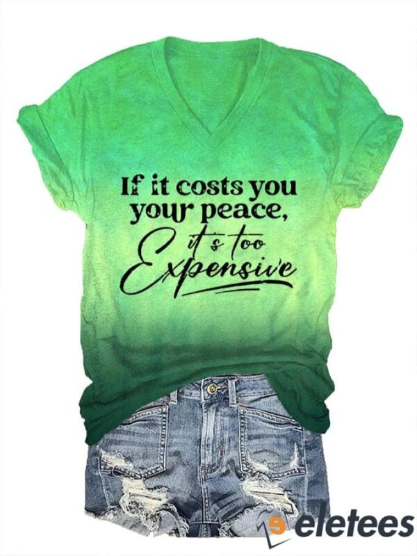 Women’s If It Costs You Your Peace It’s Too Expensive Mental Health Print T-Shirt