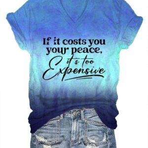 Womens If It Costs You Your Peace Its Too Expensive Mental Health Print T Shirt1