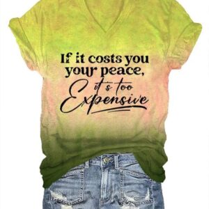 Womens If It Costs You Your Peace Its Too Expensive Mental Health Print T Shirt2