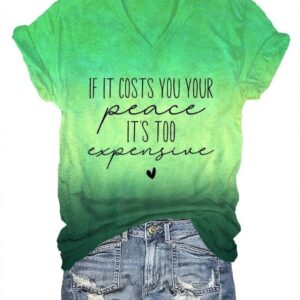 Women’s If It Costs You Your Peace It’s Too Expensive Mental Health Print V-Neck T-Shirt