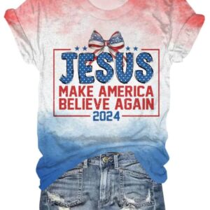 Women’s Independence Day Jesus 2024 Make America Believe Again Print Casual Tee