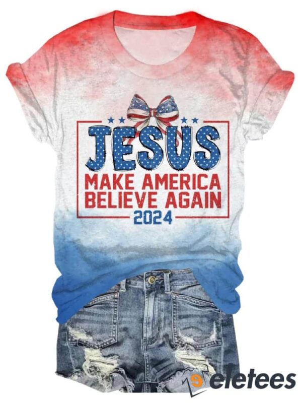 Women’s Independence Day Jesus 2024 Make America Believe Again Print Casual Tee