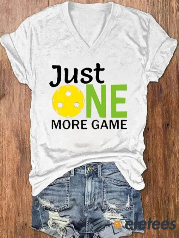 Women’s Just One More Game Pickleball Print V-Neck T-Shirt