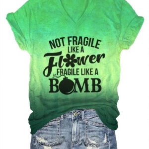 Women’s Not Fragile Like a Flower Fragile Like a Bomb Tie Dye Print T-Shirt