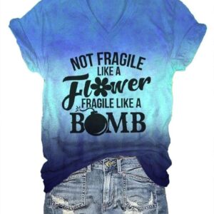 Womens Not Fragile Like a Flower Fragile Like a Bomb Tie Dye Print T Shirt1