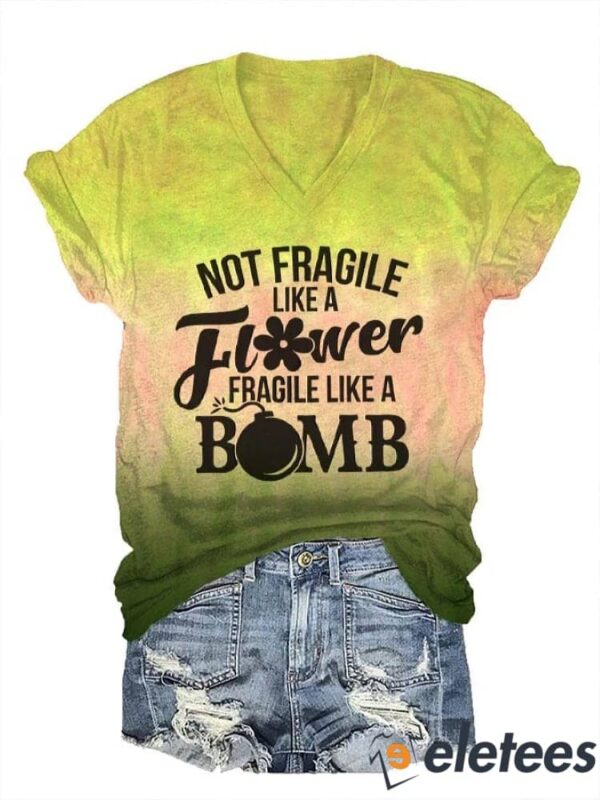 Women’s Not Fragile Like a Flower Fragile Like a Bomb Tie Dye Print T-Shirt