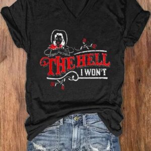 Women’s The Hell I Won’t Print V-Neck T-Shirt