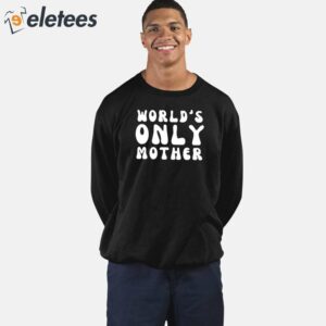 Worlds Only Mother Shirt 2