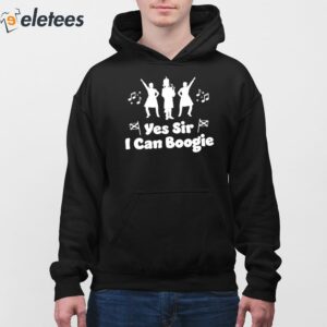 Yes Sir I Can Boogie Shirt 4