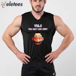 Yolo You Only Love Orry Shirt 5