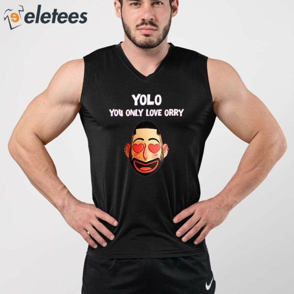 Yolo You Only Love Orry Shirt