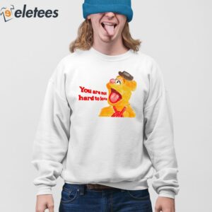 You Are Not Hard To Love Fozzie Shirt 3