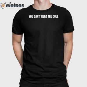 You Can't Read The Doll Shirt