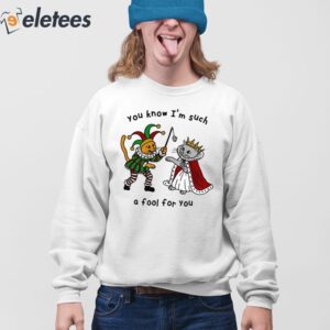 You Know Im Such A Fool For You Shirt 3