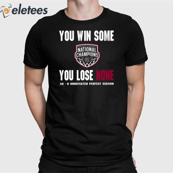 You Win Some You Lose None 38-0 Undefeated Perfect Season Shirt
