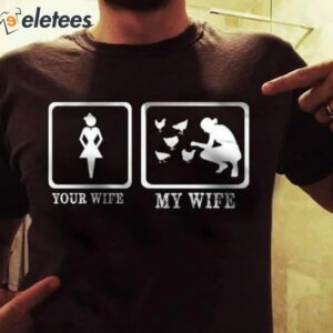 Your Wife My Wife Shirt