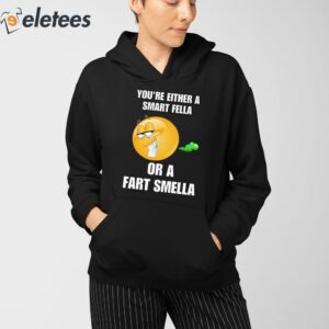 Youre Either A Smart Fella Or A Fart Smella Cringey Shirt 3