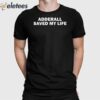 Adderall Saved My Life Shirt