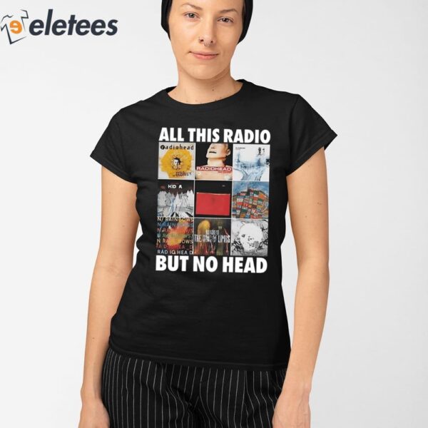 All This Radio But No Head Shirt