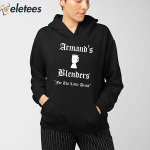 Armands Blenders For The Little Drink Shirt 3