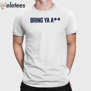 Bring Ya Ass Funny Shirt