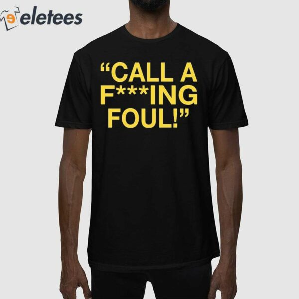 Call A Fucking Foul Shirt