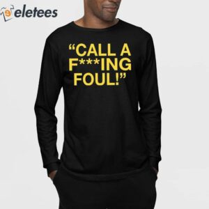 Call A Fucking Foul Shirt 3