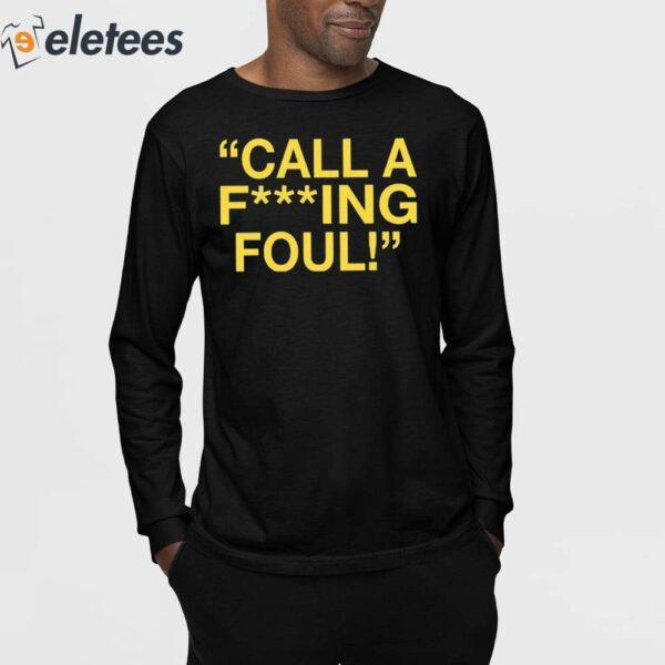 Call A Fucking Foul Shirt