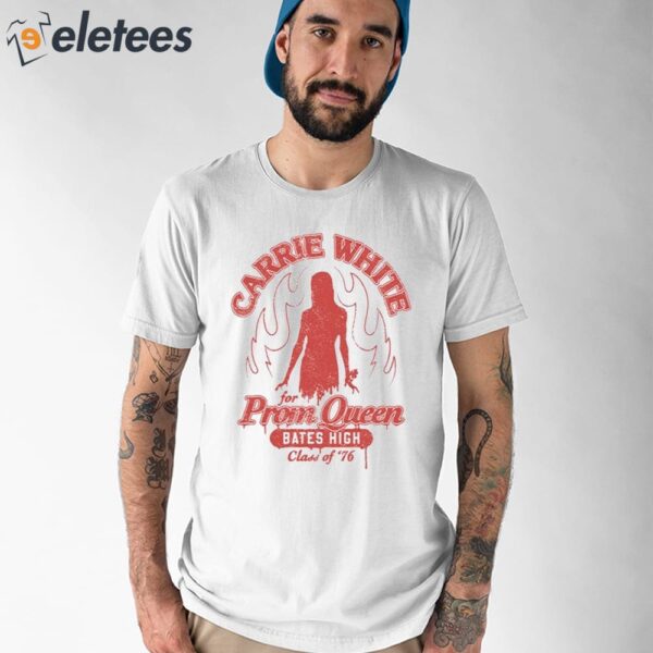 Carrie White For Prom Queen Bates High Class Of ’76 Shirt