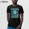 Cheers To Dads Who Didn’t Raise Cowboys Fans Shirt