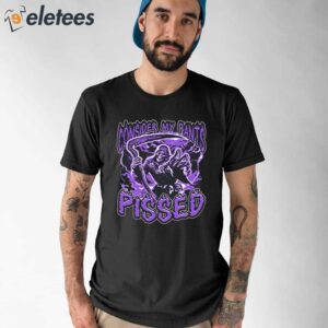 Consider My Pants Pissed Shirt 1