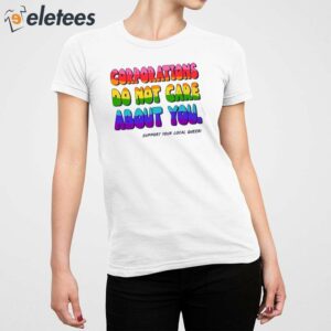 Corporations Do Not Care About You Support Your Local Queer Shirt 5