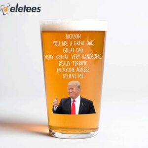 Custom Name Happy Fathers Day You Are A Great Dad Donald Trump Print Beer Glass 2