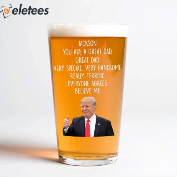 Custom Name Happy Father’s Day You Are A Great Dad Donald Trump Print Beer Glass