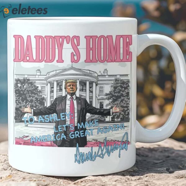 Daddy’s Home To Ashley Let’s Make America Great Again Mug