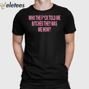 Diamond Maraj Who The Fuck Told Me Bitches They Was Me Now Shirt