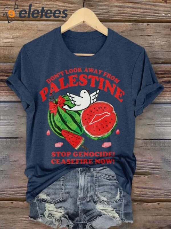 Don’t Look Away From Palestine Stop Genocide Ceasefire Now T-shirt