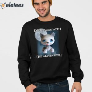 Dont Mess With The Alpha Wolf Shirt 3