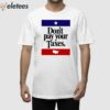 Don’t Pay Your Taxes Shirt