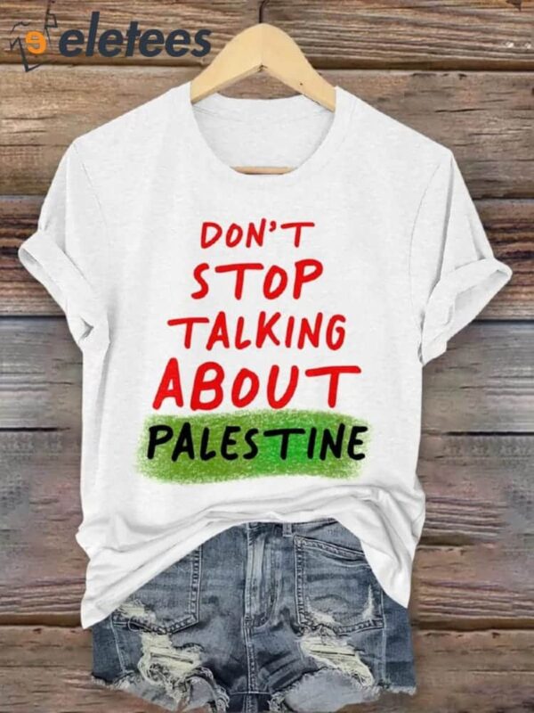Don’t Stop Talking About Palestine T-Shirt