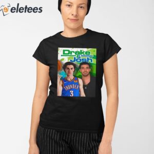 Drake And Josh Giddey Shirt 2