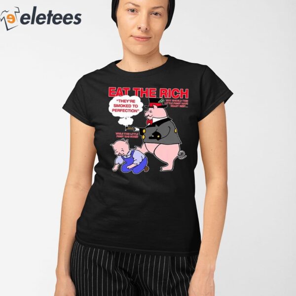 Eat The Rich They’re Smoked To Perfection Little Piggy Shirt