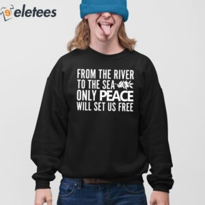 From The River To The Sea Only Peace Will Set Us Free Shirt 4