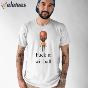 Fuck It Wii Ball Shirt