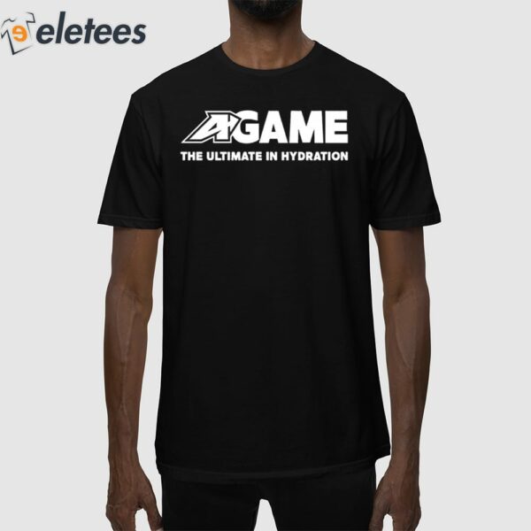 Getcha Swaller A-Game The Ultimate In Hydration Shirt